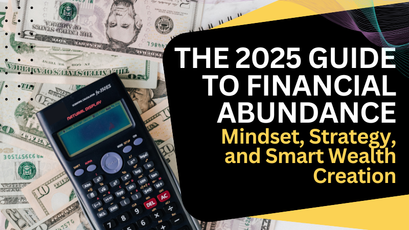The-2025-Guide-to-Financial-Abundance.png